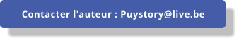 Contacter l'auteur : Puystory@live.be