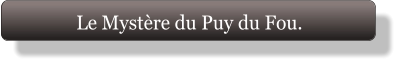 Le Mystère du Puy du Fou.