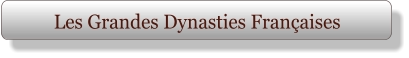 Les Grandes Dynasties Françaises