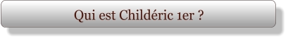 Qui est Childéric 1er ?