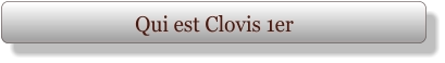 Qui est Clovis 1er