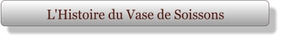L'Histoire du Vase de Soissons