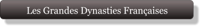Les Grandes Dynasties Françaises