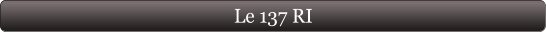 Le 137 RI