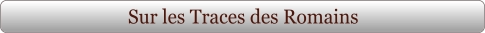 Sur les Traces des Romains