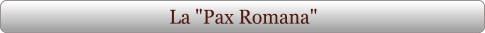 La "Pax Romana"