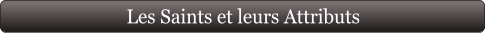 Les Saints et leurs Attributs