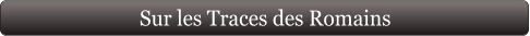 Sur les Traces des Romains