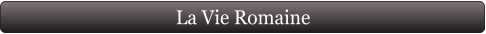 La Vie Romaine