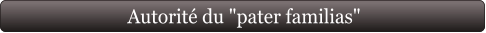 Autorité du "pater familias"