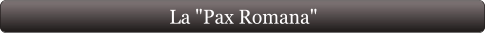 La "Pax Romana"