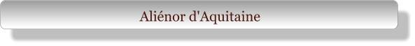 Aliénor d'Aquitaine