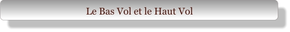 Le Bas Vol et le Haut Vol
