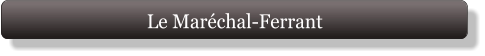 Le Maréchal-Ferrant