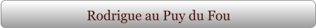 Rodrigue au Puy du Fou
