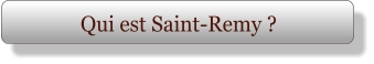 Qui est Saint-Remy ?