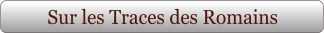 Sur les Traces des Romains