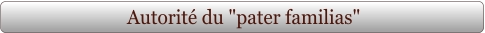 Autorité du "pater familias"
