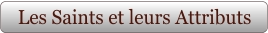 Les Saints et leurs Attributs