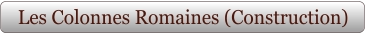 Les Colonnes Romaines (Construction)