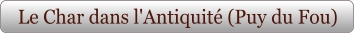 Le Char dans l'Antiquité (Puy du Fou)