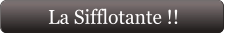 La Sifflotante !!