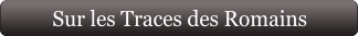 Sur les Traces des Romains