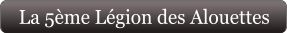 La 5ème Légion des Alouettes