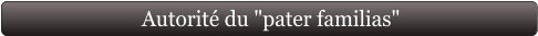 Autorité du "pater familias"