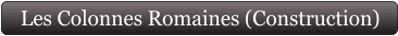 Les Colonnes Romaines (Construction)