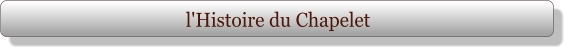 l'Histoire du Chapelet