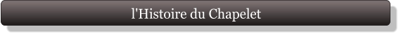 l'Histoire du Chapelet