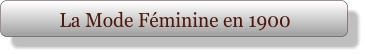 La Mode Féminine en 1900
