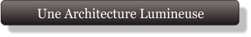 Une Architecture Lumineuse