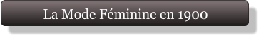La Mode Féminine en 1900