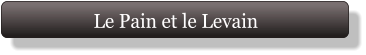 Le Pain et le Levain