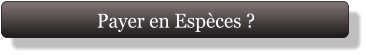 Payer en Espèces ?