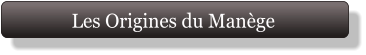 Les Origines du Manège