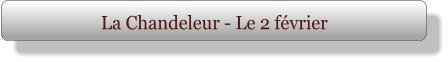 La Chandeleur - Le 2 février