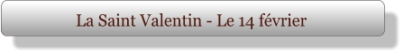 La Saint Valentin - Le 14 février
