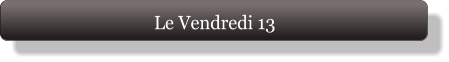 Le Vendredi 13