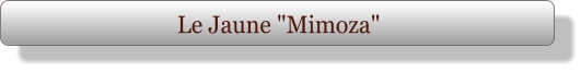 Le Jaune "Mimoza"