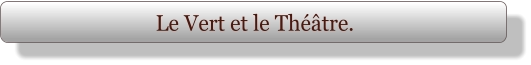 Le Vert et le Théâtre.