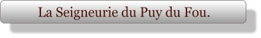 La Seigneurie du Puy du Fou.