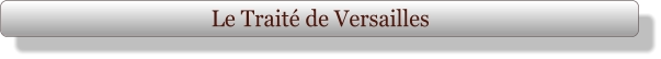 Le Traité de Versailles