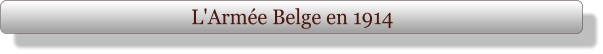 L'Armée Belge en 1914