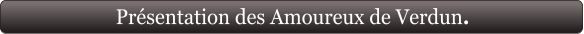 Présentation des Amoureux de Verdun.