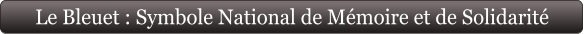 Le Bleuet : Symbole National de Mémoire et de Solidarité