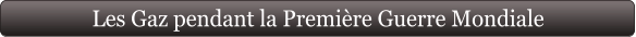 Les Gaz pendant la Première Guerre Mondiale