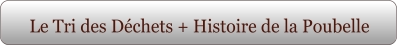 Le Tri des Déchets + Histoire de la Poubelle